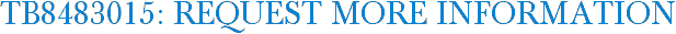 TB8483015: Request More Information