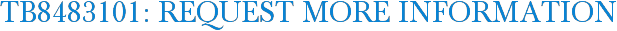 TB8483101: Request More Information