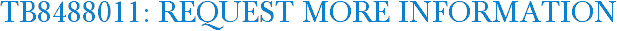 TB8488011: Request More Information