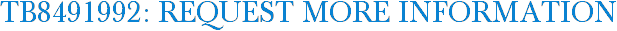 TB8491992: Request More Information