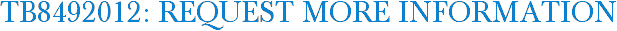 TB8492012: Request More Information