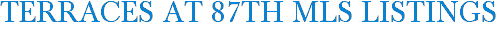 Terraces at 87th 	 MLS Listings