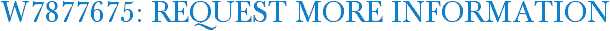 W7877675: Request More Information