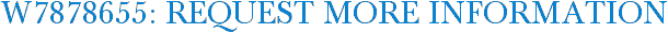 W7878655: Request More Information