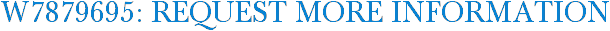 W7879695: Request More Information