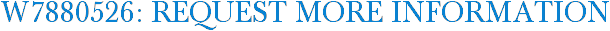 W7880526: Request More Information
