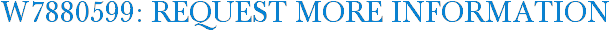 W7880599: Request More Information