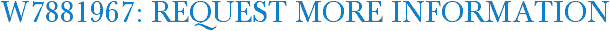 W7881967: Request More Information