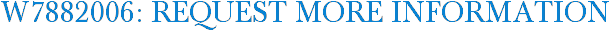 W7882006: Request More Information