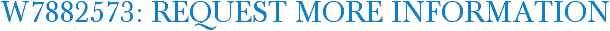 W7882573: Request More Information