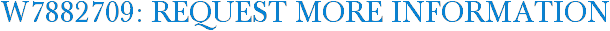 W7882709: Request More Information