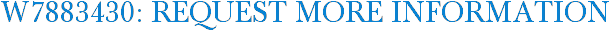 W7883430: Request More Information