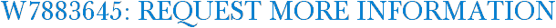 W7883645: Request More Information