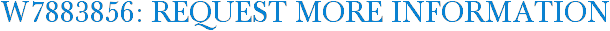 W7883856: Request More Information