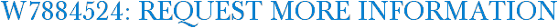 W7884524: Request More Information