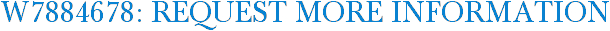 W7884678: Request More Information