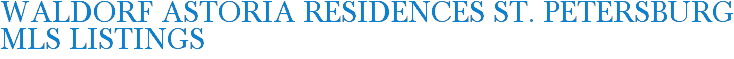 Waldorf Astoria Residences St. Petersburg MLS Listings